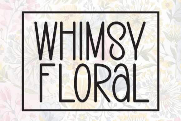 Whimsy Floral: The Perfect Display Font for Handmade Brands